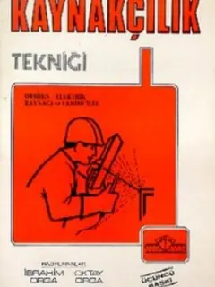 Kaynakçılık Tekniği Oksijen - Elektrik Kaynağı ve Lehimcilik