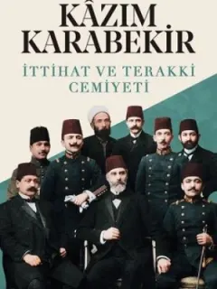 Kazım Karabekir - İttihat ve Terakki Cemiyeti