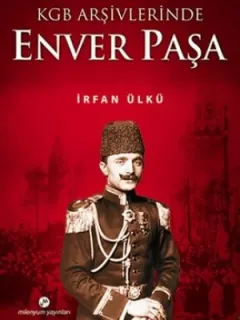 KGB Arşivlerinde Enver Paşa
