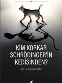 Kim Korkar Schrödinger'in Kedisinden?