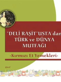 Kırmızı Et Yemekleri- Deli Raşit Usta'dan Türk ve Dünya Mutfağı