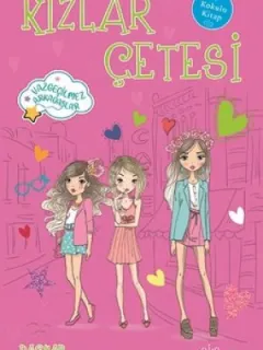 Kızlar Çetesi 4-Vazgeçilmez Arkadaşlar