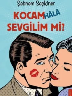 Kocam Hala Sevgilim mi?