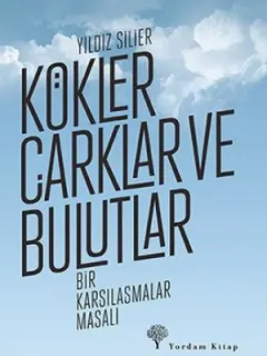 Kökler, Çarklar ve Bulutlar