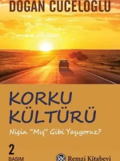 Korku Kültürü - Niçin 'Mış Gibi' Yaşıyoruz ?