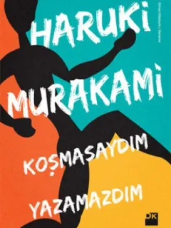 Koşmasaydım Yazamazdım
