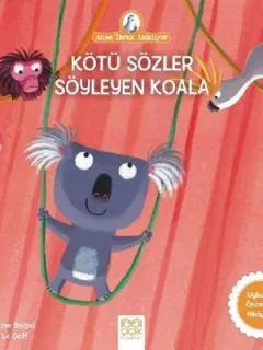 Kötü Sözler Söyleyen Koala-Anne Tavuk Anlatıyor