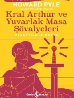 Kral Arthur ve Yuvarlak Masa Şövalyeleri-Kısaltılmış Metin