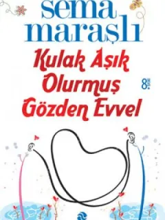 Kulak Aşık Olurmuş Gözden Evvel