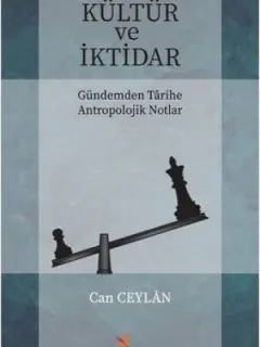Kültür ve İktidar-Gündemden Tarihe Antropolojik Notlar