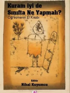 Kuram İyi de Sınıfta Ne Yapmalı?-Öğretmenin El Kitabı