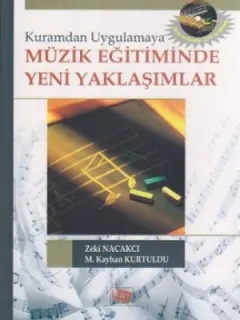 Kuramdan Uygulamaya Müzik Eğitiminde Yeni Yaklaşımlar