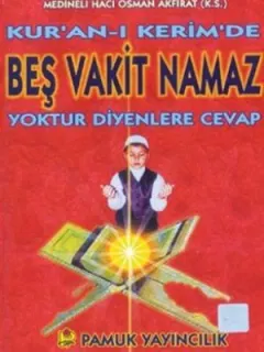 Kuran-ı Kerimde Beş Vakit Namaz Yoktur Diyenlere Cevap (Namaz-013)