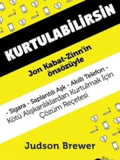 Kurtulabilirsin: Kötü Alışkanlıklardan Kurtulmak İçin Çözüm Reçetesi