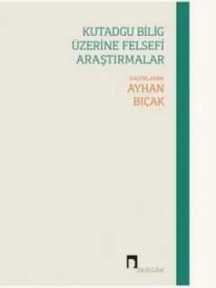 Kutadgu Bilig Üzerine Felsefi Araştırmalar