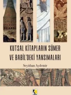 Kutsal Kitapların Sümer ve Babil'deki Yansımaları