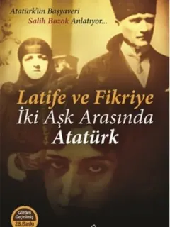 Latife ve Fikriye - İki Aşk Arasında Atatürk