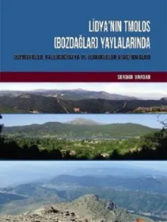 Lidya’nın Tmolos-Bozdağlar-Yaylalarında Jeomorfoloji, Paleocoğrafya ve Jeoarkeoloji Araştırmaları