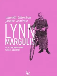 Lynn Margulis-İsyankar Bilimcinin Yaşamı ve Mirası
