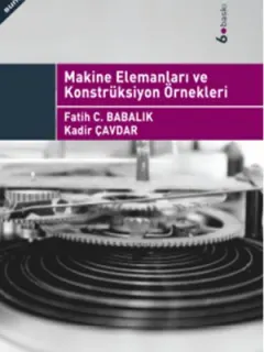 Makine Elemanları ve Konstrüksiyon Örnekleri