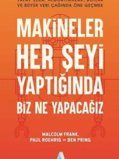 Makineler Her Şeyi Yaptığında Biz Ne Yapacağız