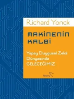 Makinenin Kalbi-Yapay Duygusal Zeka Dünyasında Geleceğimiz