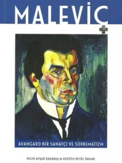 Maleviç Avangard Bir Sanatçı ve Süprematizm