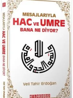 Mesajlarıyla Hac ve Umre Bana Ne Diyor?