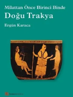 Milattan Önce Birinci Binde Doğu Trakya