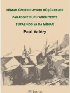 Mimar Üzerine Aykırı Düşünceler-Paradoxe Sur L'Architecte Eupalinos Ya Da Mimar