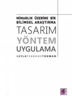 Mimarlık Üzerine Bir Bilimsel Araştırma: Tasarım, Yöntem, Uygulama