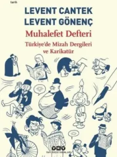 Muhalefet Defteri-Türkiye'de Mizah Dergileri ve Karikatür
