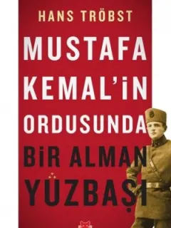 Mustafa Kemal'in Ordusunda Bir Alman Yüzbaşı