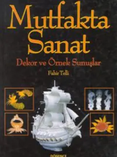 Mutfakta Sanat-Dekor ve Örnek Sunuşlar