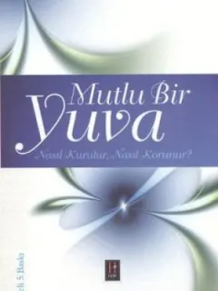 Mutlu Bir Yuva Nasıl Kurulur, Nasıl Korunur?