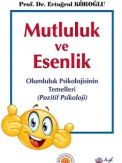 Mutluluk ve Esenlik: Olumluluk Psikolojisinin Temelleri-Pozitif Psikoloji