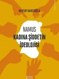 Namus-Kadına Şiddetin İdeolojisi