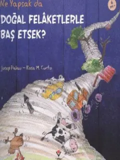 Ne Yapsak da Doğal Felaketlerle Baş Etsek?