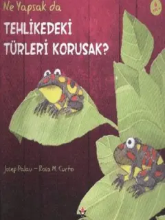 Ne Yapsak da Tehlikedeki Türleri Korusak