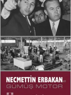Necmettin Erbakan ve Gümüş Motor