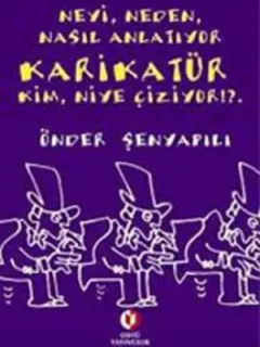 Neyi,Neden,Nasıl Anlatıyor Karikatür Kim Niye Çiziyor