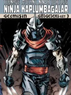 Ninja Kaplumbağalar Cilt 3-Geçmişin Gölgeleri
