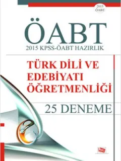 ÖABT Türk Dili ve Edebiyatı Öğretmenliği 2015 KPSS - ÖABT Hazırlık 25 Deneme
