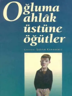 Oğluma Ahlak Üstüne Öğütler
