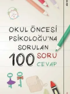 Okul Öncesi Psikoloğu'na Sorulan 100 Soru Cevap