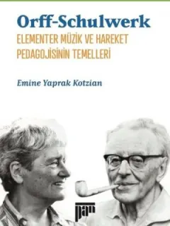 Orff-Schulwerk Elementer Müzik ve Hareket Pedagojisinin Temelleri