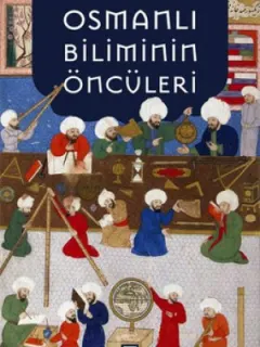Osmanlı Biliminin Öncüleri
