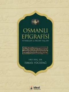 Osmanlı Epigrafisi Kitabeler ve Mezar Taşları