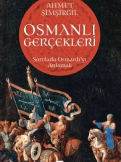 Osmanlı Gerçekleri - Sorularla Osmanlı'yı Anlamak