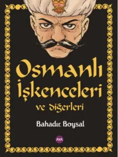 Osmanlı İşkenceleri ve Diğerleri